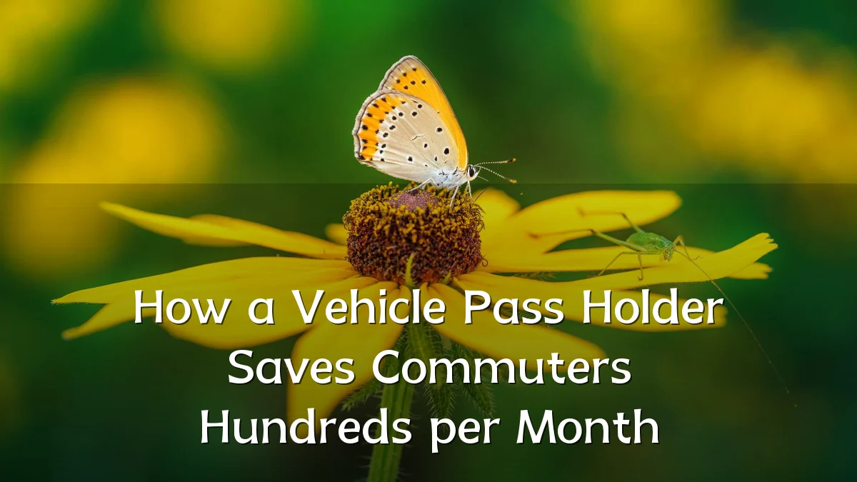 How a Vehicle Pass Holder Saves Commuters Hundreds per Month