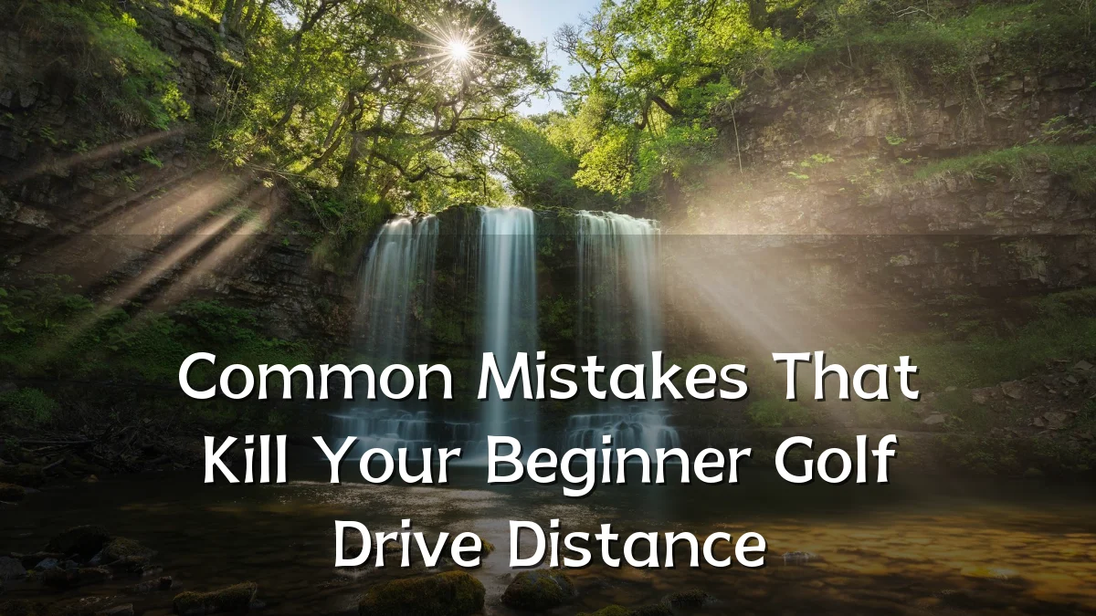 Common Mistakes That Kill Your Beginner Golf Drive Distance