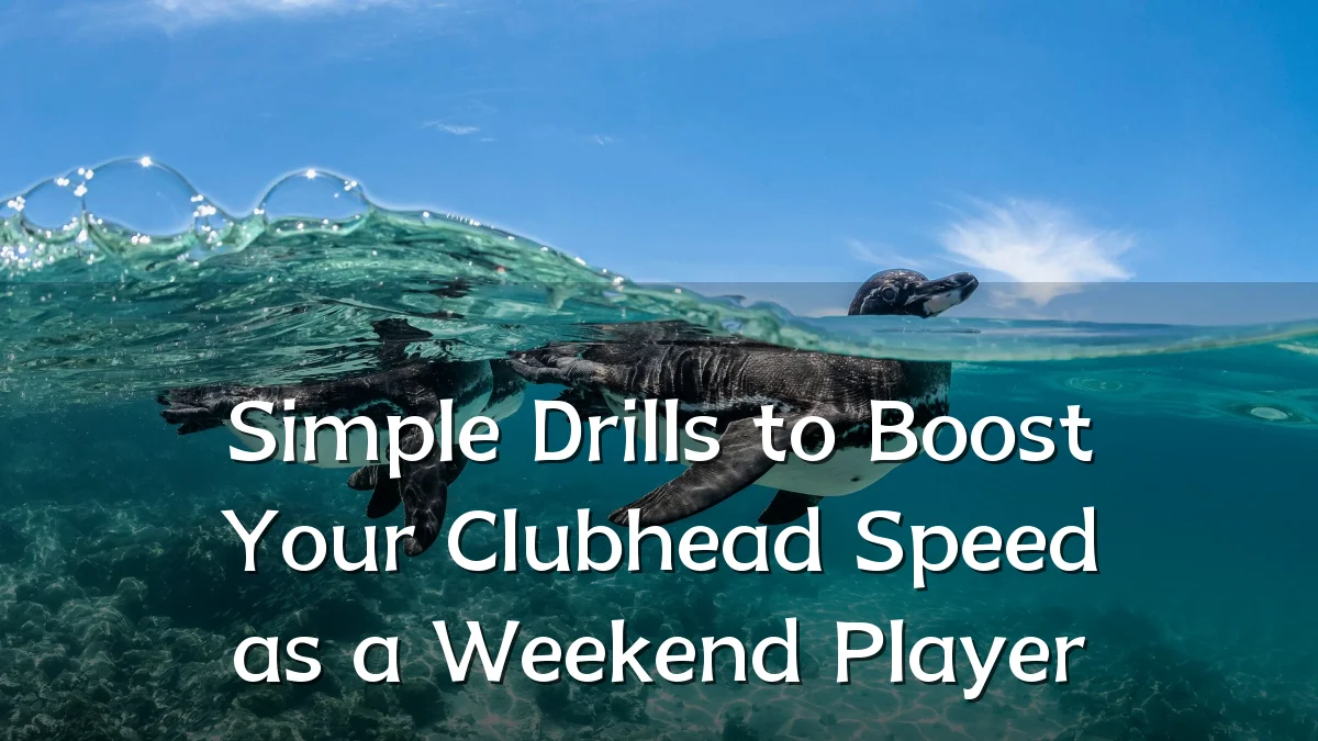 Simple Drills to Boost Your Clubhead Speed as a Weekend Player