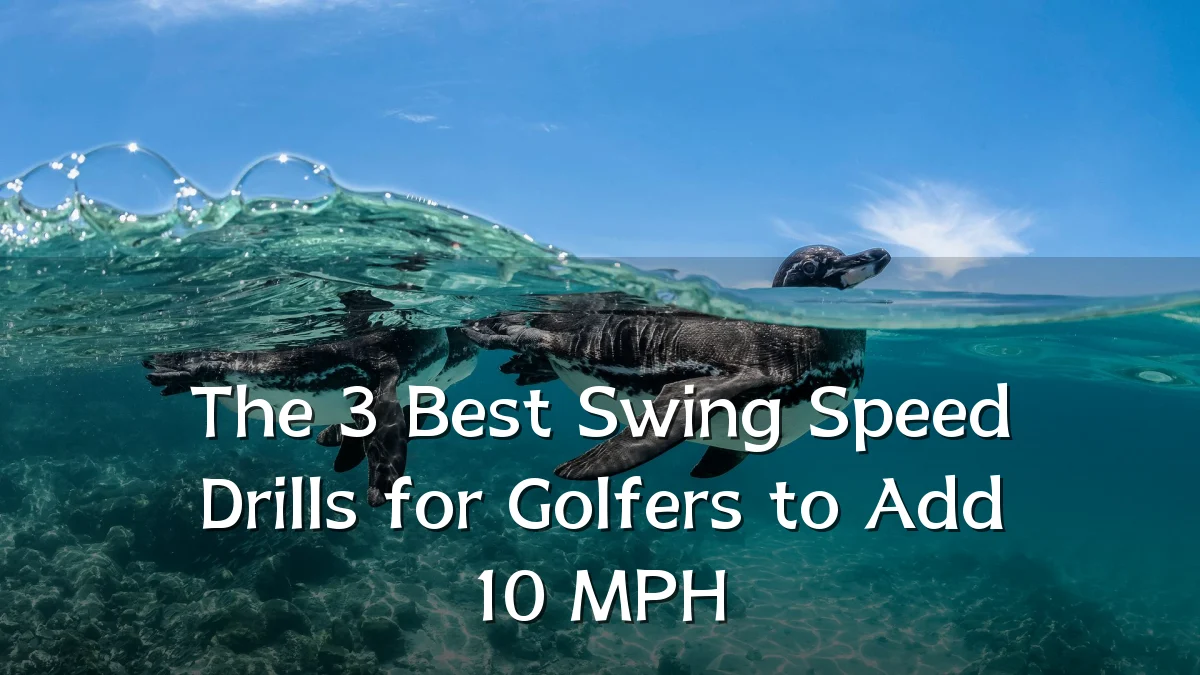 The 3 Best Swing Speed Drills for Golfers to Add 10 MPH