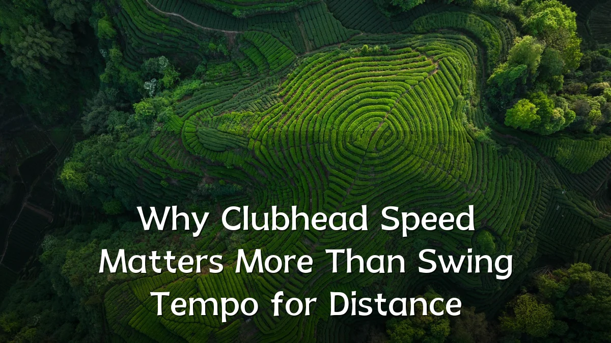 Why Clubhead Speed Matters More Than Swing Tempo for Distance