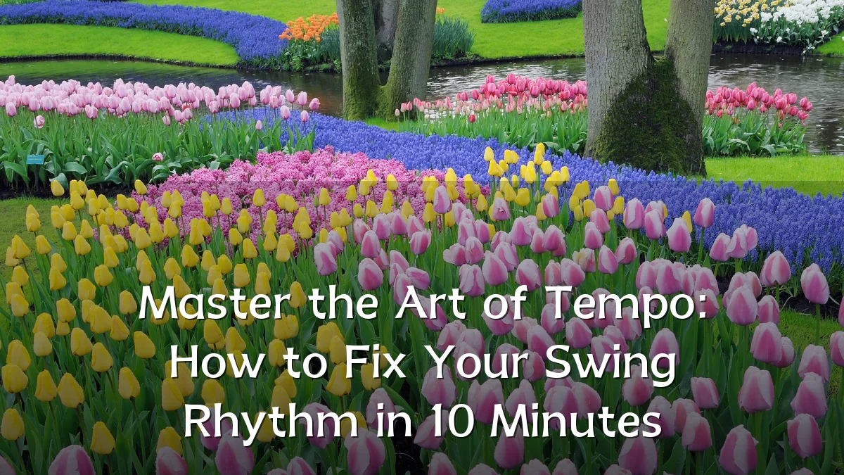 Master the Art of Tempo: How to Fix Your Swing Rhythm in 10 Minutes