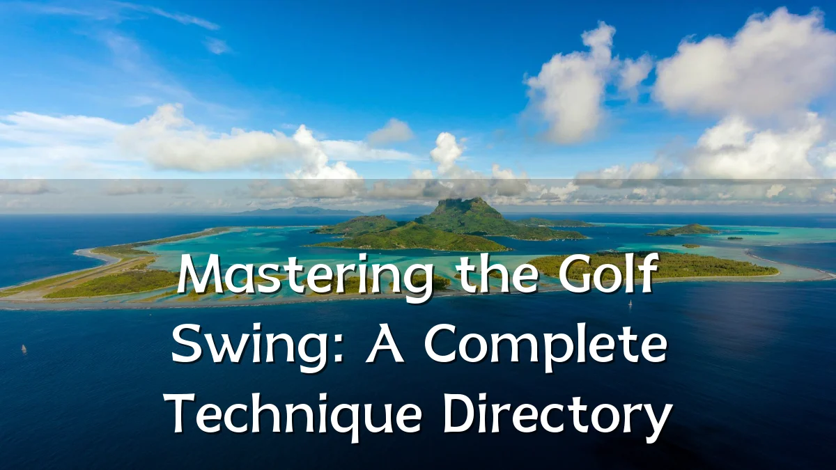 Mastering the Golf Swing: A Complete Technique Directory