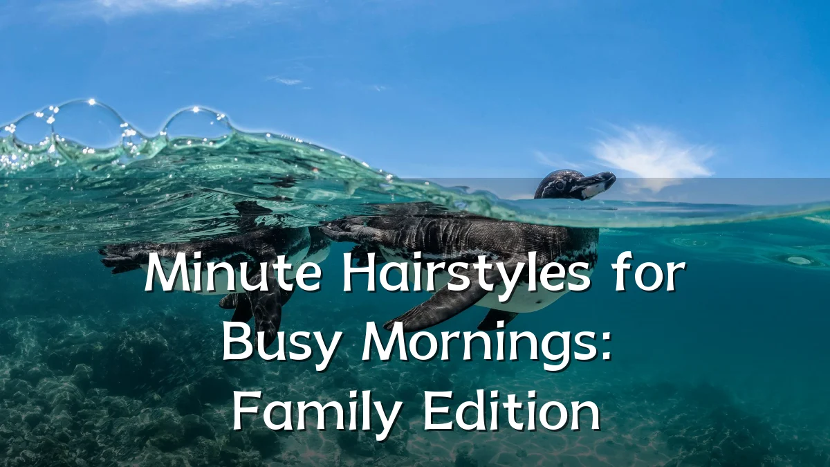 Minute Hairstyles for Busy Mornings: Family Edition