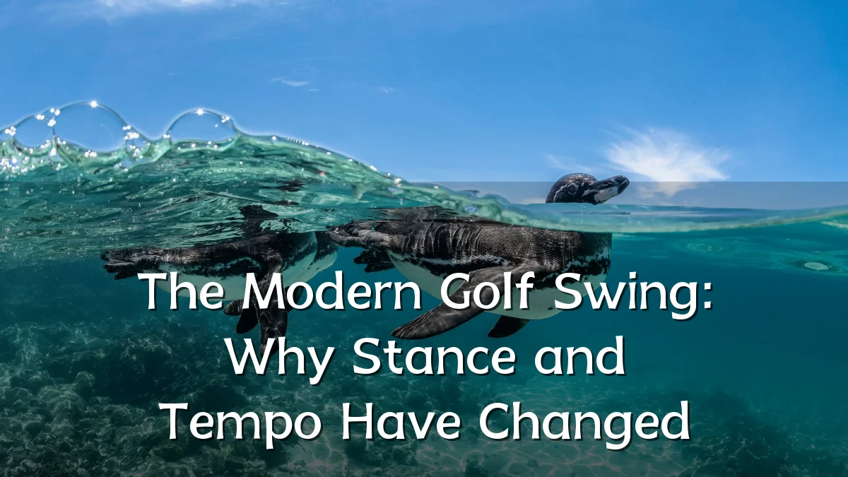 The Modern Golf Swing: Why Stance and Tempo Have Changed
