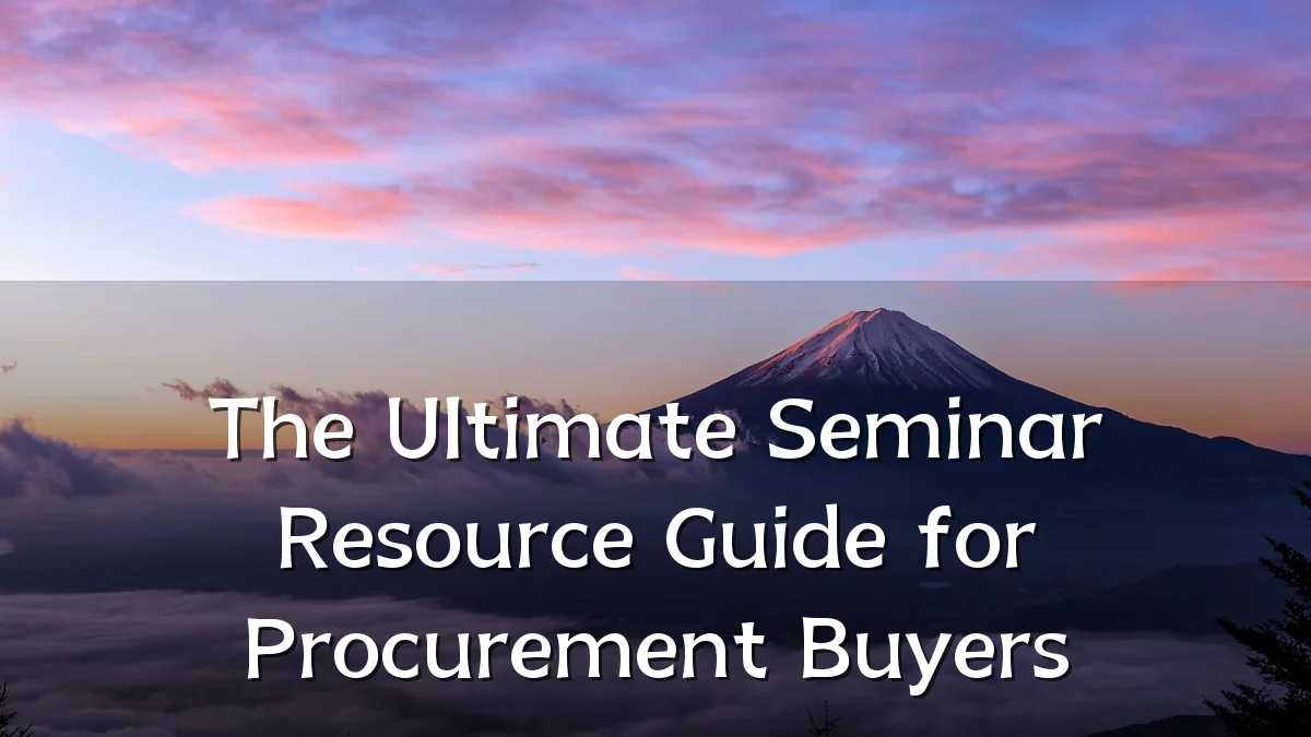 The Ultimate Seminar Resource Guide for Procurement Buyers